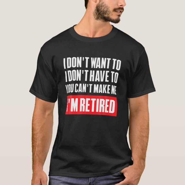 Camiseta No Quiero Que No Puedas Hacerme Retirada. (Anverso)