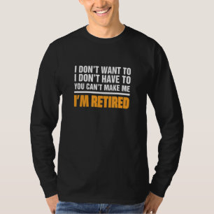 Camiseta No quiero que no tenga que hacerlo no me haga