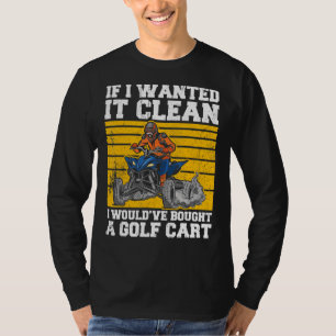 Camiseta No quiero que se limpie, así que compro un Quad de