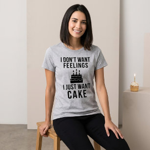 Camiseta No Quiero Sentimientos, Solo Quiero Tarta