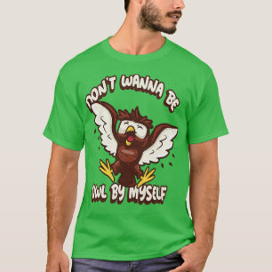 Camiseta No Quiero Ser Búho Por MysPunny Pun Gráfico Noveda