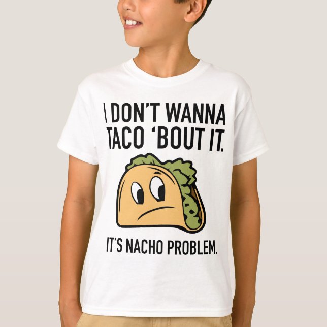 Camiseta No Quiero Taco ‘Bout It. Es problema de Nacho. (Anverso)