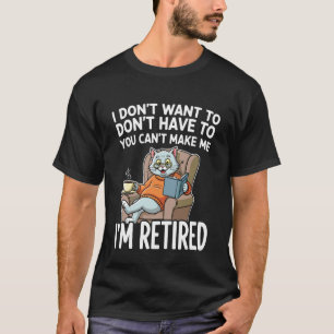 Camiseta No Quiero Tener Que Tú No Puedes Hacer Que Me He R