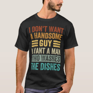 Camiseta No quiero un tipo guapo que quiera un hombre que f