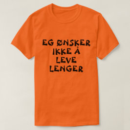 Camiseta No quiero vivir más en un naranja noruego