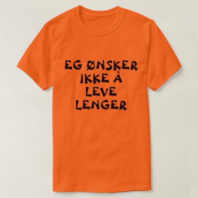 Camiseta No quiero vivir más en un naranja noruego (Diseño del anverso)