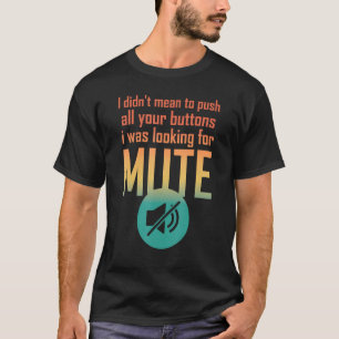 Camiseta No quise empujar tus botones que estaba buscando