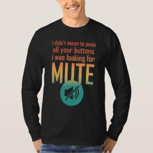 Camiseta No quise pulsar tus botones Estaba buscando f