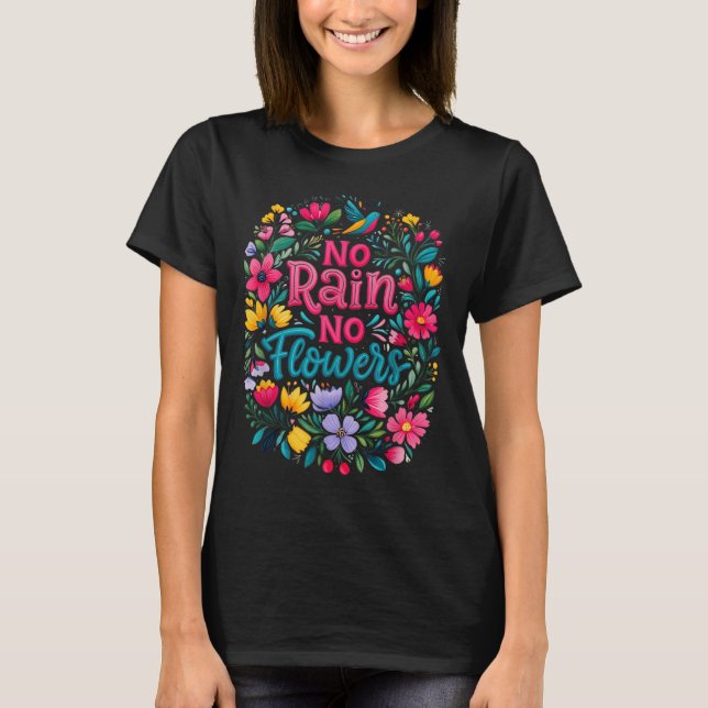 Camiseta No Rain No Flowers Motivational Saying Wildflowers (Anverso)