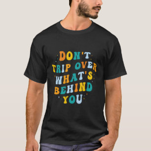 Camiseta No Recorras Lo Que Está Detrás De Tu Viaje Psicodé