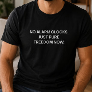 Camiseta No Relojes de Alarma Pura Libertad Feliz Jubilació