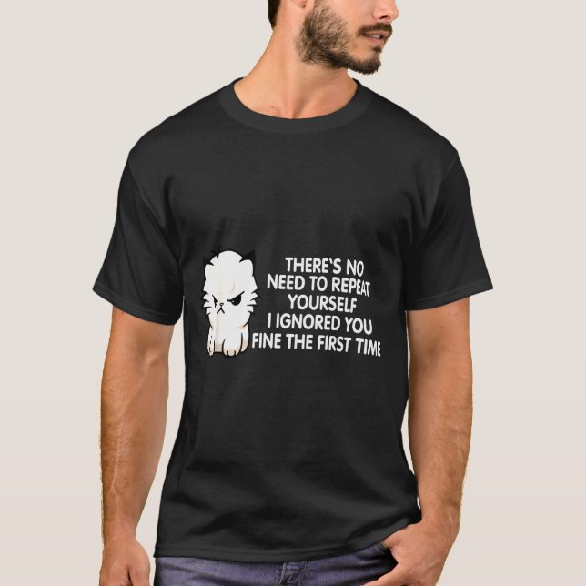 Camiseta No Repeat Yourself I Ignored You Funny Cat Saying  (Anverso)