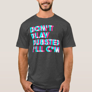 Camiseta No Reproduzca Música Dubstep EDM Raveechno Party G