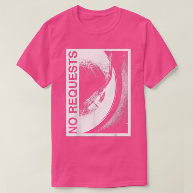 Camiseta No Request, DJ Vinyl Record Funny Music Lover  (Diseño del anverso)
