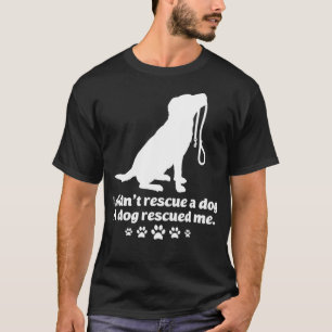 Camiseta No Rescaté A Un Perro, Un Perro Me Rescató A Un Pe