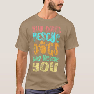 Camiseta No Rescates A Perros Que Rescatan Rescate Animal