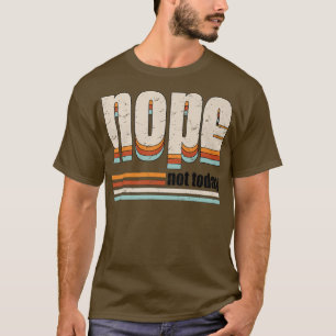 Camiseta No Retro No Hoy Motivación Graciosa Gi Sarcástico