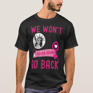 Camiseta No retrocederemos el papel de la mujer feminista p