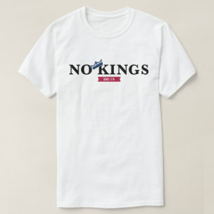 Camiseta No Reyes Desde 1776