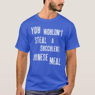 Camiseta No Robarías Una Suculenta Comida China Democra