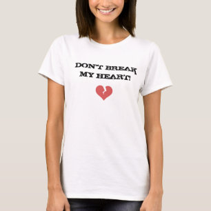 Camiseta ¡No rompa mi corazón!