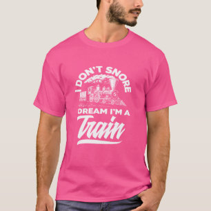Camiseta No ronco sueño que soy un amante de los trenes