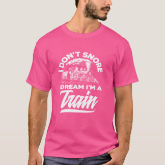 Camiseta No ronco sueño que soy un amante de los trenes
