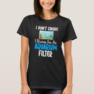 Camiseta No ronco sueño que soy un filtro de acuario divert