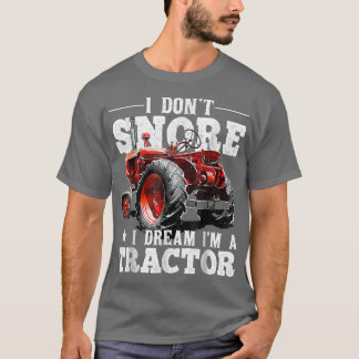 Camiseta No ronco sueño que soy un Tractor de Agricultores 