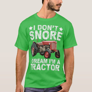 Camiseta No ronco sueño que soy un Tractor de Agricultores 