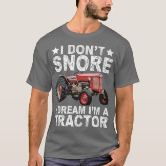 Camiseta No ronco sueño que soy un Tractor de Agricultores 