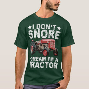 Camiseta No ronco sueño que soy un Tractor de Agricultores