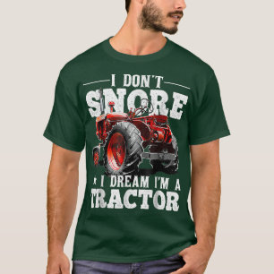 Camiseta No ronco sueño que soy un Tractor de Agricultores 