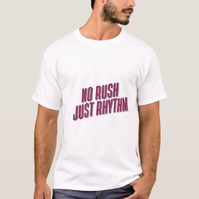 Camiseta No Rush Just Rhythm (Anverso)