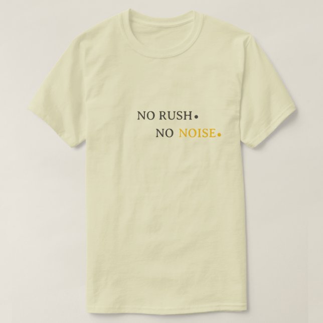 Camiseta No Rush No Noise – Minimal Calm Typography Design (Diseño del anverso)