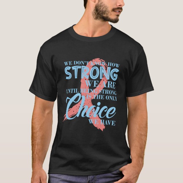 Camiseta No Sabemos Cuán Fuerte Somos El Cáncer De Mama (Anverso)