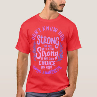 Camiseta No Sabemos Cuán Fuerte Somos Hasta Que Ser Fuertes