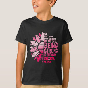 Camiseta No Sabemos Cuán Fuerte Somos Hasta Ser Fuertes