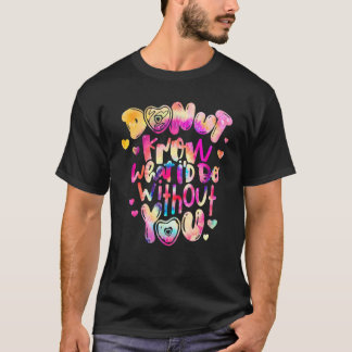 Camiseta No sabes lo que haría sin ti