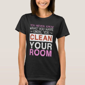 Camiseta No sabes lo que tienes hasta que limpias tu