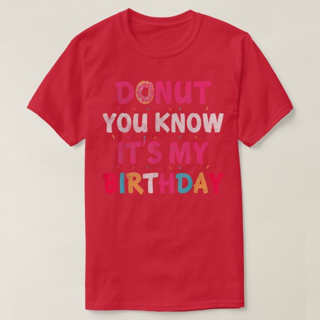 Camiseta No sabes que es mi cumpleaños feliz cumpleaños, Bd (Diseño del anverso)