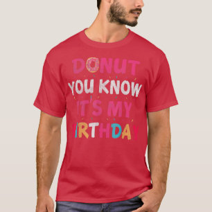 Camiseta No sabes que es mi cumpleaños feliz cumpleaños, Bd