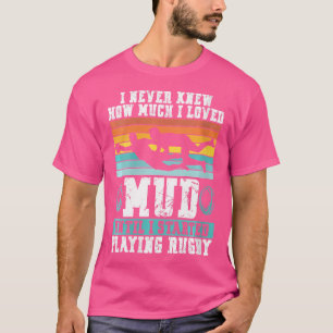 Camiseta No Sabía Cuánto Amaba El Barro Hasta Que Comencé.