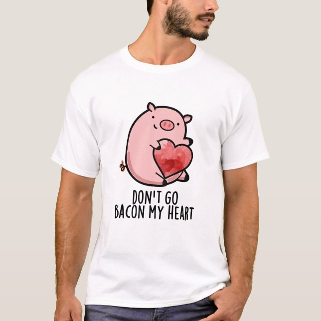 Camiseta No salgas con mi corazón gracioso pig Pun (Anverso)