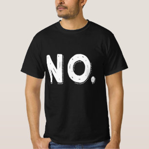 Camiseta NO - Sarcastic Pessimistic saying Nope