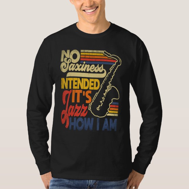 Camiseta No Saxiness Intended Jazz How I Am Saxophone Saxop (Anverso)