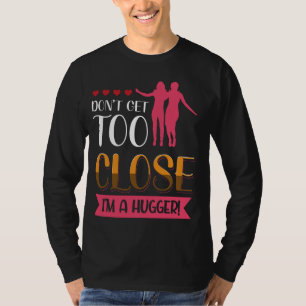 Camiseta No se acerquen demasiado, soy una declaración negr