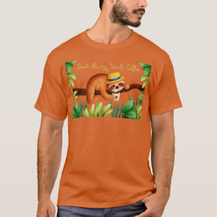 Camiseta No se apresuren a beber café Sloth