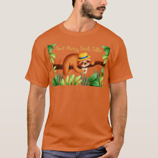 Camiseta No se apresuren a beber café Sloth