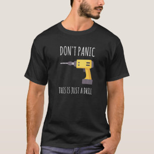 Camiseta No se asusten, esto es sólo una prima de taladro